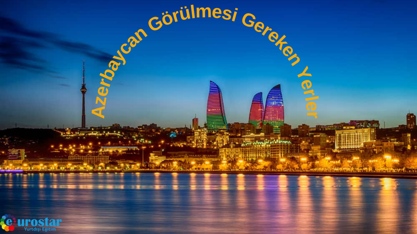 Azerbaycan Görülmesi Gereken Yerler